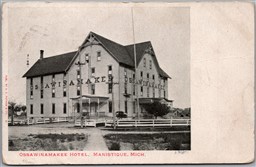 Postcard Manistique Michigan c1907 Ossawinamakee Hotel Schoolcraft County