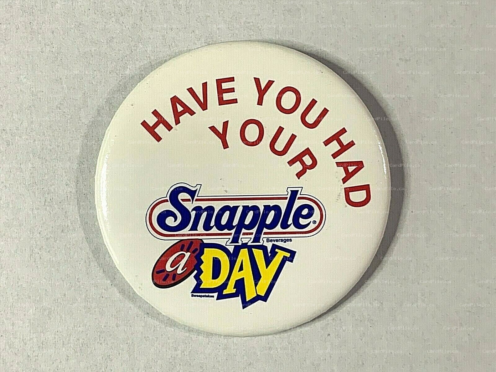 VINTAGE "Have You Had Your Snapple A Day" Snapple Beverages - Pinback Button