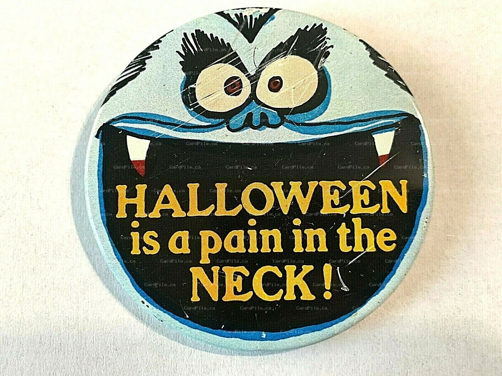 VINTAGE "HALLOWEEN Is a pain in the NECK!" Large Pinback Button